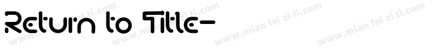 Return to Title字体转换